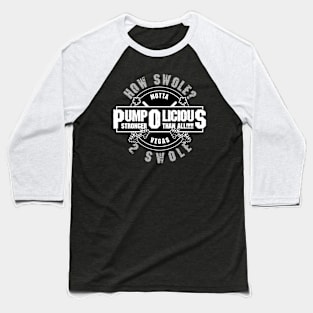 Pump O Licious How Swole? Baseball T-Shirt